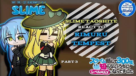 Slime Taoshite 300-nen react to Rimuru Tempest「Part 3/?」