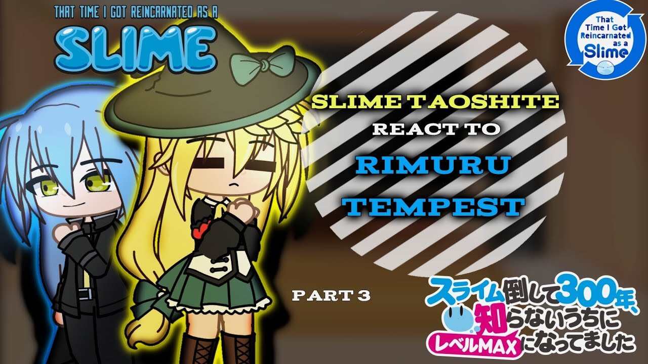 Slime Taoshite 300-nen react to Rimuru Tempest「Part 3/?」