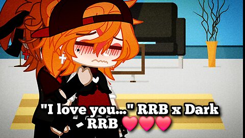"I love you..." RRB x Dark RRB ❤️❤️❤️