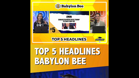 🐝Top 5 Babylon Bee Headlines