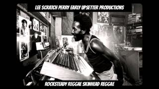 Lee Scratch Perry Early Upsetter Productions Reggae Rocksteady Skinhead Reggae