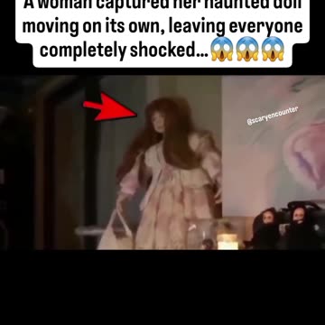 A woman named Heather was filming her supposedly haunted doll..