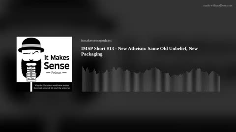 IMSP Short #13 - New Atheism: Same Old Unbelief, New Packaging