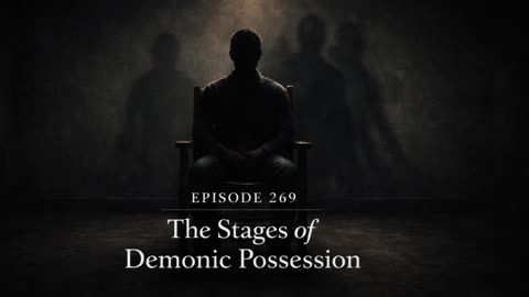 The Stages of Demonic Possession | Shadow Frequency Episode 269