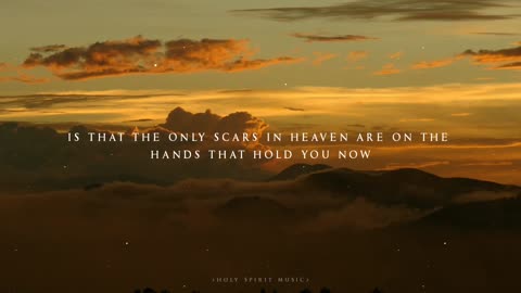 Scars In Heaven - Casting Crowns (Lyrics).