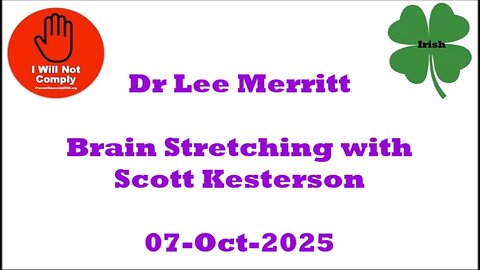 Dr Lee Merritt Brain Stretching with Scott Kesterson 07-Oct-2025