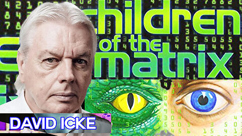 DAVID ICKE - Children of The Matrix