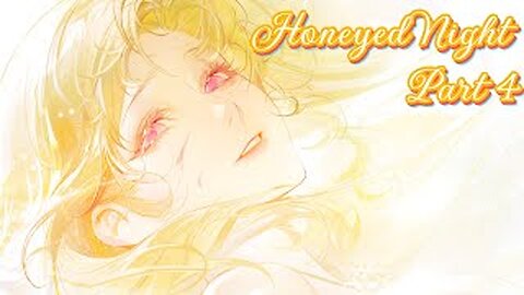 Honeyed Night Part 4 | Path To Nowhere