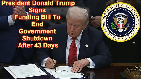 President Donald Trump signs funding bill to end government shutdown after 43 days - November 12, 2025