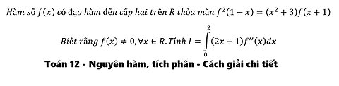 Toán 12: Hàm số f(x) có đạo hàm đến cấp hai trên R thỏa mãn f^2 (1-x)=(x^2+3)f(x+1)