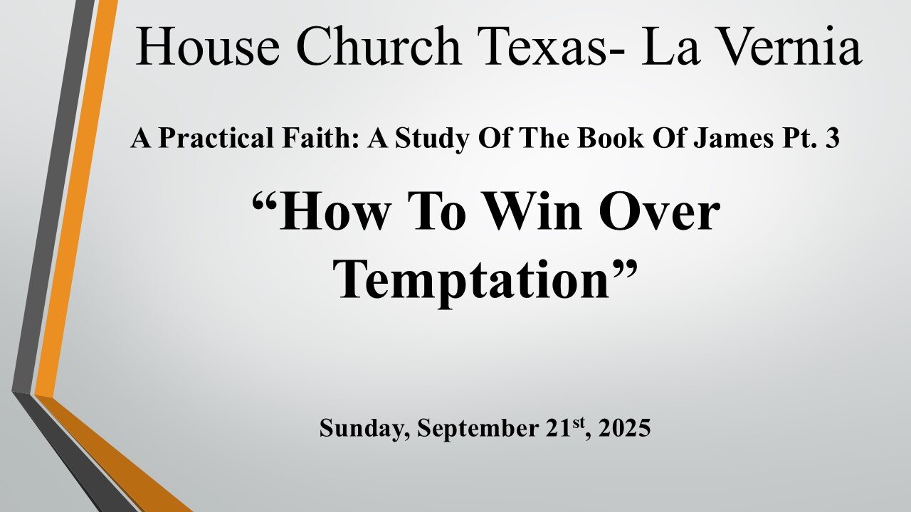 A Practical Faith: A Study Of The Book Of James Pt.3-How To Win Over Temptation (9-21-2025)