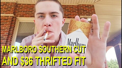 SMOKING A MARLBORO SOUTHERN CUT CIGARETTE + $35 THRIFTED OUTFIT