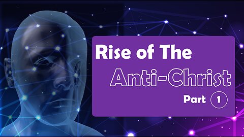 Rise of the Anti-Christ Part 1: Irrefutable Evidence