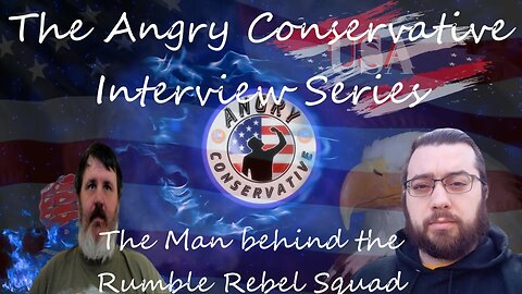 The Angry Conservative Interview Series Ep 33 - The Man Behind the Rumble Rebel Squad