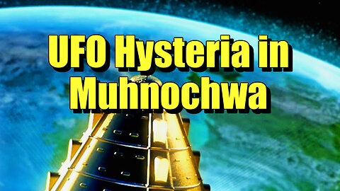 UFO Hysteria in Muhnochwa