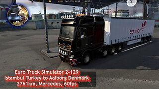 Euro Truck Simulator 2-129, Istambul Turkey to Aalborg Denmark, 2761km, Mercedes, 60fps