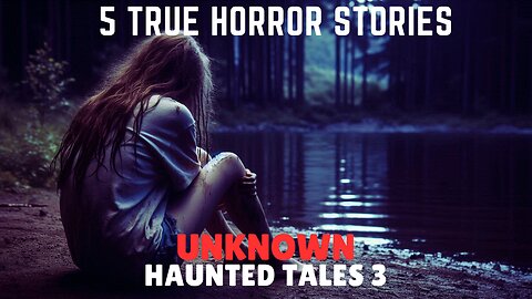 5 TRUE Scary Unknown Haunted Tales 3 | Disturbing Horror Stories to Fuel Your Nightmares