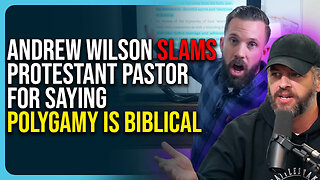 Andrew Wilson Slams Protestant Pastor For Saying Polygamy Is Biblical