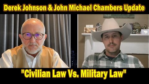 Derek Johnson & John Michael Chambers Update Today Feb 28: "Civilian Law Vs. Military Law"