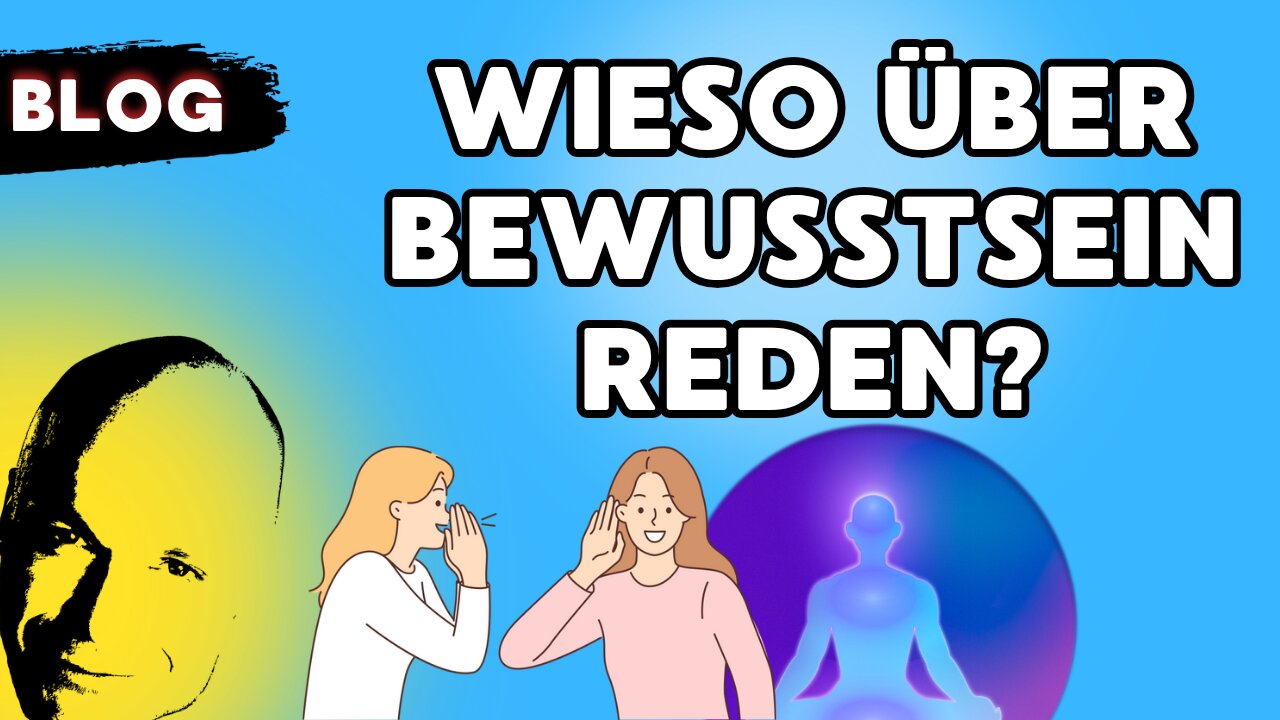 wieso über Bewußtsein reden?