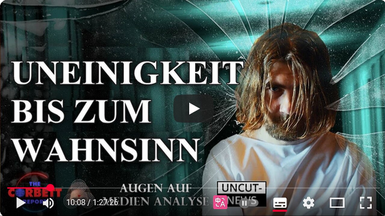 Uneinigkeit bis zum WAHNSINN -TheCorbettReport-Doku deu o8.10.2025