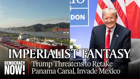 Imperialist Fantasy - Historian Greg Grandin on Trump Threat to Retake Panama Canal, Invade Mexico