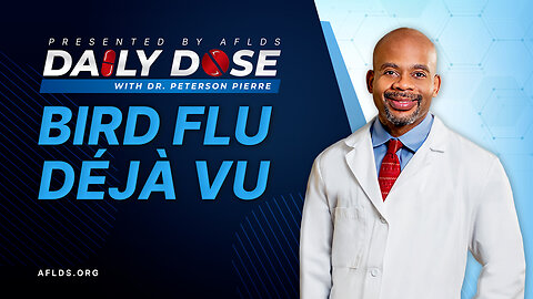 Daily Dose: 'Bird Flu Deja Vu' with Dr. Peterson Pierre