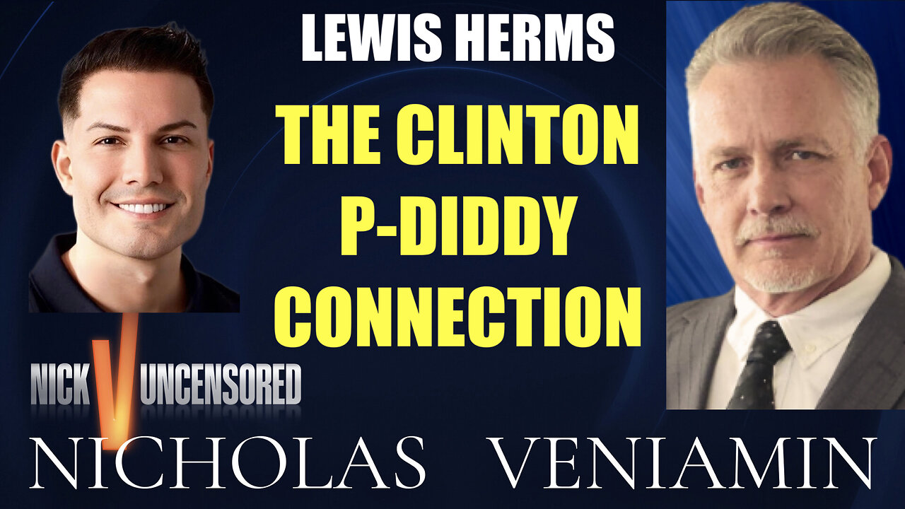 Lewis Herms Discusses The Clinton P-Diddy Connection with Nicholas Veniamin