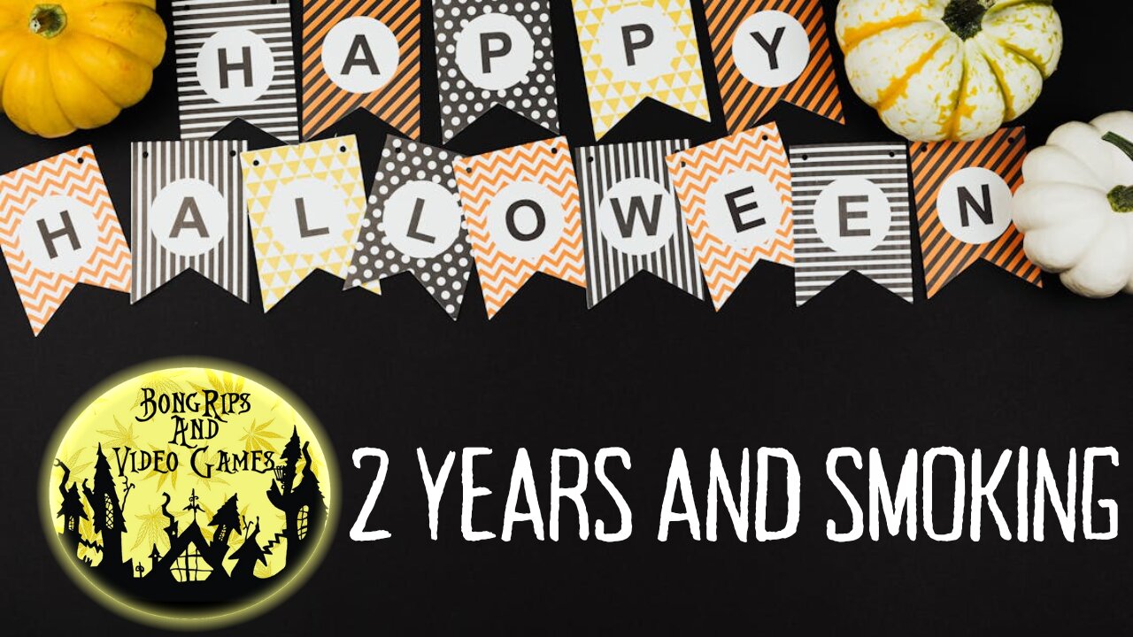 BONG RIPS AND VIDEO GAMES | S2E51 | 2 YEARS AND SMOKING | 2 YEAR ANNIVERSARY | HAPPY HALLOWEEN