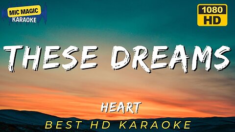 THESE DREAMS - HEART (HD KARAOKE VERSION)