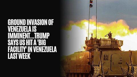 GROUND INVASION OF VENEZUELA IS IMMINENT! Trump says US Hit a 'Big Facility' In Venezuela Last Week