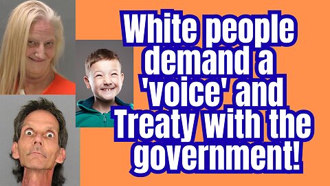 White folks need a treaty with the government... a 'Voice'!