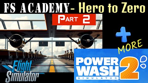 FS Academy Hero to Zero Part 2 more VFR training 🔹 The 2nd Job w/ Power Wash Simulator 2