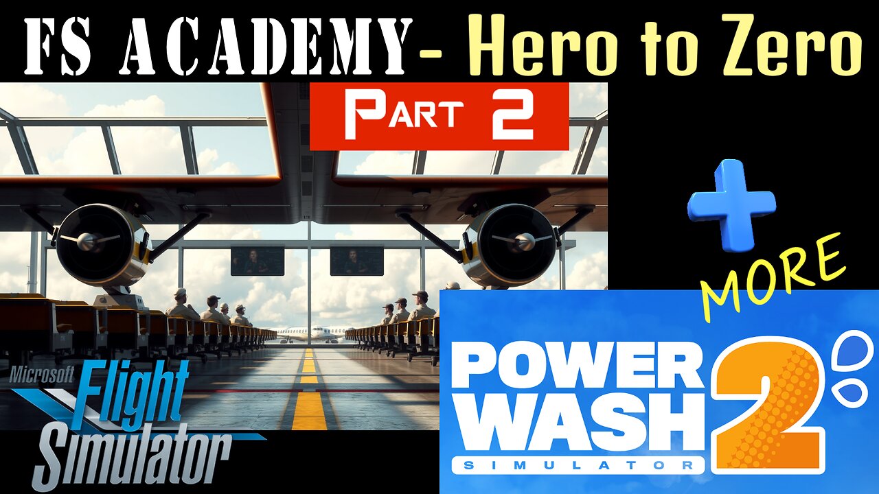 FS Academy Hero to Zero Part 2 more VFR training 🔹 The 2nd Job w/ Power Wash Simulator 2
