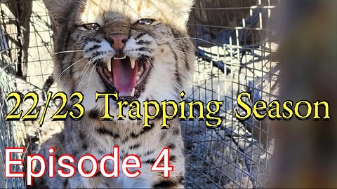 22/23 Trapping Season, Episode 4!