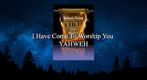 I Have Come To Worship You YAHWEH