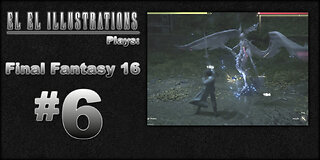 El El Plays Final Fantasy 16 Episode 6: Total Blowhard