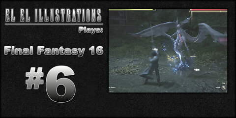 El El Plays Final Fantasy 16 Episode 6: Total Blowhard
