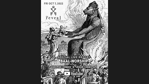 The Reveal Report - BAAL Worship and Rituals! (October 2022)