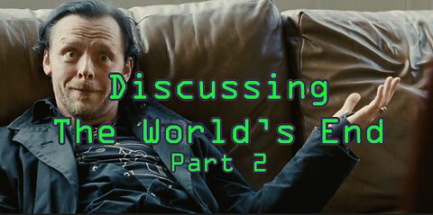 Discussing "The World's End" - Part 2