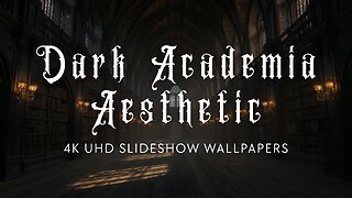 Dark Academia Aesthetic – 5-Hour 4K UHD Slideshow Wallpapers (10 Images – 1 Every 30 Minutes)