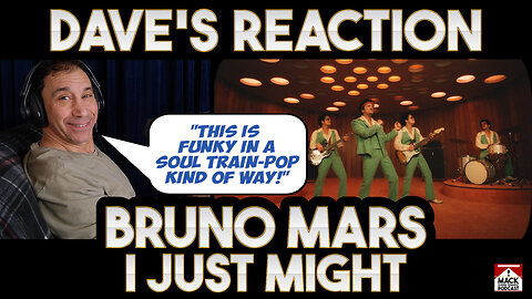 Dave's Reaction: Bruno Mars — I Just Might