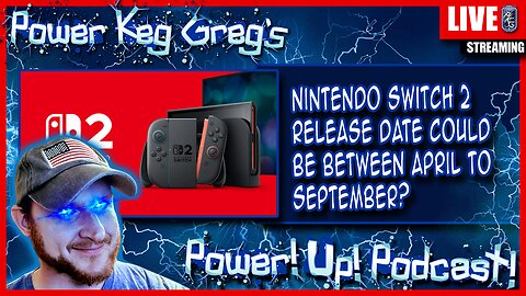 Nintendo Switch 2 Release Date Between April and September? | The Power!Up!Podcast!