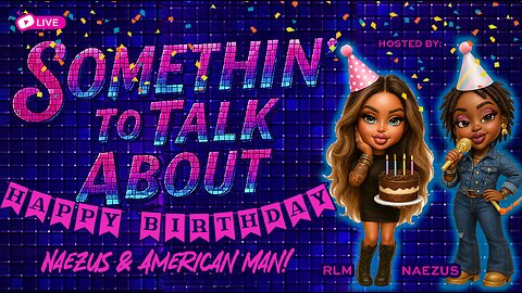 Ep.#60 Something 2 Talk about HAPPY BDAY Naezus & Am!! Call in open panel.