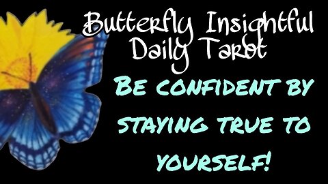 Butterfly Insightful Daily Tarot - Practice being confident enough and it will come naturally
