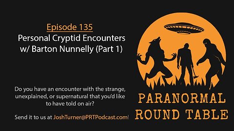EP135 - Personal Cryptid Encounters w/ Barton Nunnelly (Part 1)