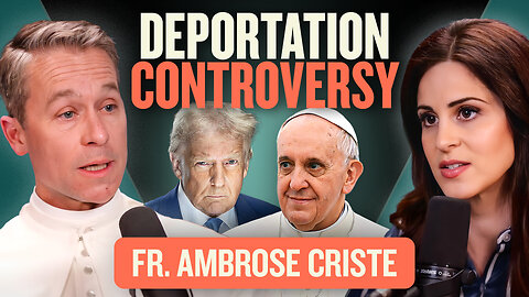 Is Trump’s Immigration Crackdown Un-Christian? w/Fr Ambrose | E193 The Lila Rose Show