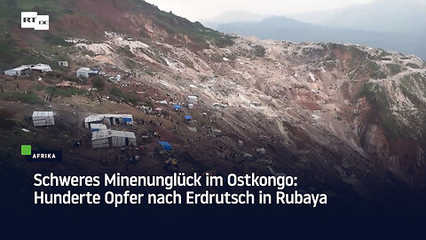 Schweres Minenunglück im Ostkongo: Hunderte Opfer nach Erdrutsch in Rubaya