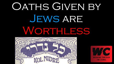 Oaths Given by Jews are Worthless - Kol Nidre