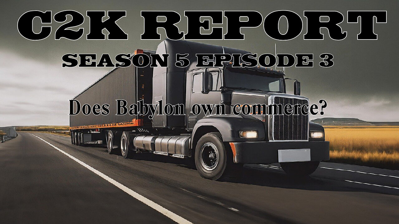 C2K Report S5 E03: Does Babylon own commerce?